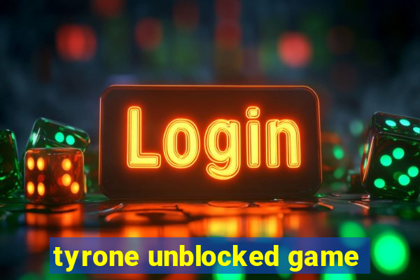 tyrone unblocked game